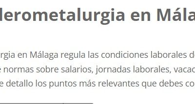 ¿Convenio de la siderometalurgia en Málaga, que hay que saber?