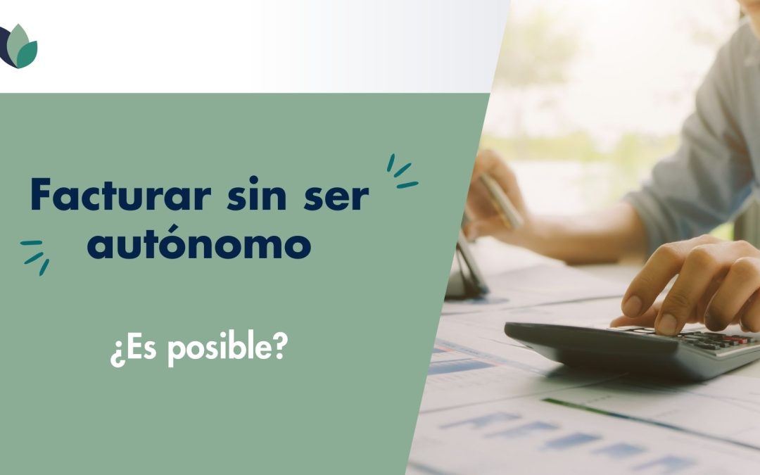 ¿Puedo facturar un servicio sin ser autónomo? Te lo contamos