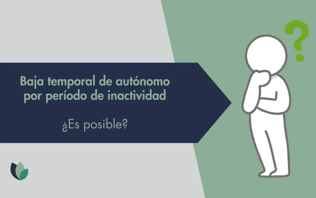 Soy autónomo, ¿puedo darme de baja temporalmente por períodos de inactividad?