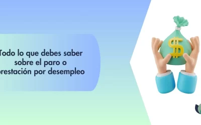 Todo lo que debes saber sobre el paro o prestación por desempleo