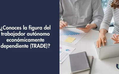 ¿Conoces la figura del trabajador autónomo económicamente dependiente (TRADE)?