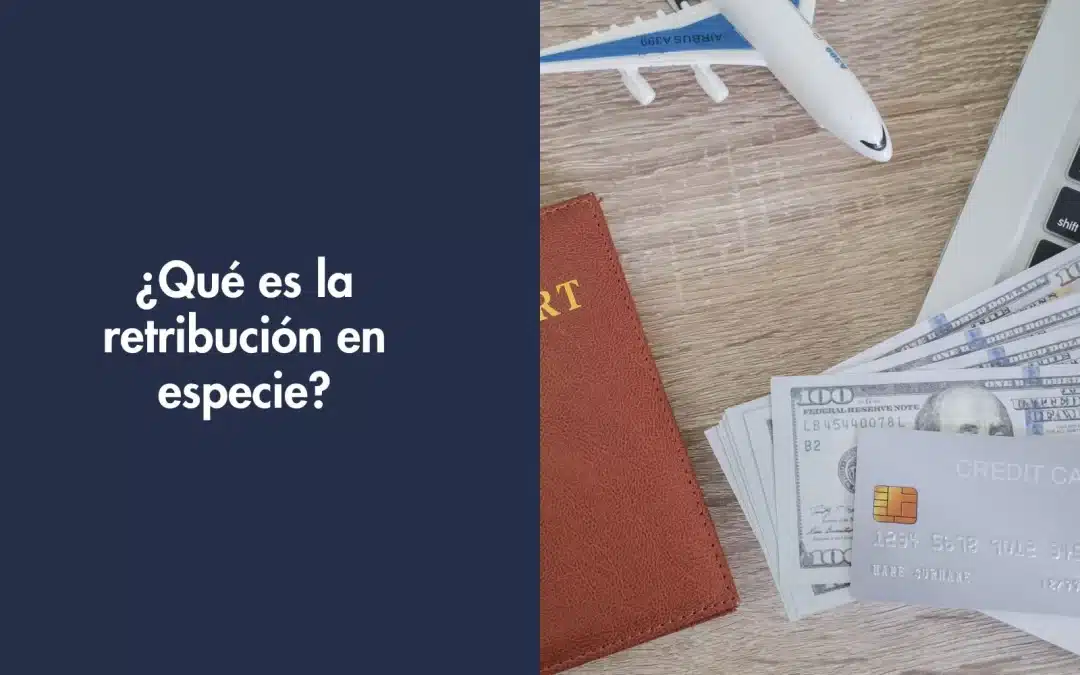 ¿Qué es la retribución en especie?