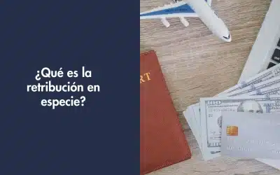 ¿Qué es la retribución en especie?