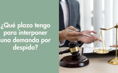 ¿Qué plazo tengo para interponer una demanda por despido?